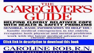 Books The Caregiver s Guide: Helping Older Friends and Relatives with Health and Safety Concerns
