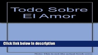 Books Todo Sobre El Amor (Spanish Edition) Free Online