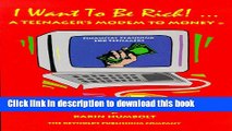 Books I Want to Be Rich! a Teenager s Modem to Money: Financial Planning for Teenagers Free Online