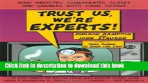 Ebook Trust Us We re Experts: How Industry Manipulates Science and Gambles with Your Future Free