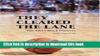 [Read PDF] They Cleared the Lane: The NBA s Black Pioneers Ebook Free