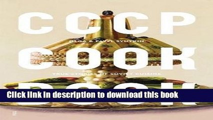 Ebook CCCP COOK BOOK: True Stories of Soviet Cuisine Full Download