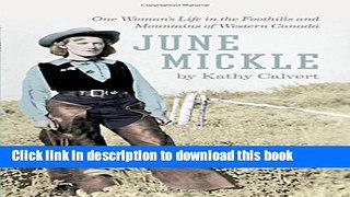 Ebook June Mickle: One Woman s Life in the Foothills and Mountains of Western Canada Full Online