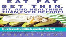 PDF  Eat Fat and Get Thin, Fit, and Healthier Than Ever Before!: Easy Diet and Delicious Cookbook: