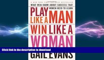 FAVORIT BOOK Play Like a Man, Win Like a Woman: What Men Know About Success that Women Need to