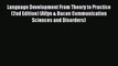 Read Language Development From Theory to Practice (2nd Edition) (Allyn & Bacon Communication