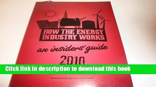 Ebook How the Energy Industry Works: An Insiders Guide Full Online