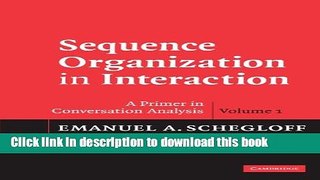 Ebook Sequence Organization in Interaction: Volume 1: A Primer in Conversation Analysis Full Online