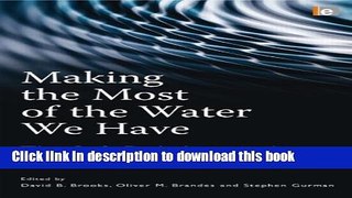 Ebook Making the Most of the Water We Have: The Soft Path Approach to Water Management Free Online