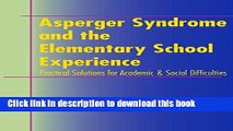 Books Asperger Syndrome and the Elementary School Experience: Practical Solutions for Academic