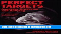 Ebook Perfect Targets: Asperger Syndrome and Bullying: Practical Solutions for Surviving the