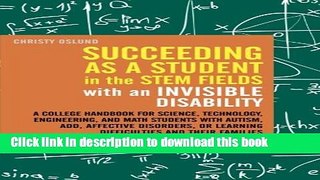 Ebook Succeeding as a Student in the STEM Fields with an Invisible Disability: A College Handbook
