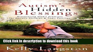 Ebook Autism s Hidden Blessings: Discovering God s Promises for Autistic Children  and  Their