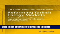 Ebook Reforming Turkish Energy Markets: Political Economy, Regulation and Competition in the