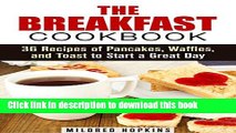 Books The Breakfast Cookbook: 36 Recipes of Pancakes, Waffles, and Toast to Start a Great Day