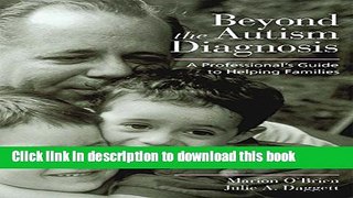 Ebook Beyond the Autism Diagnosis: A Professional s Guide to Helping Families Free Online