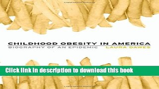 Ebook Childhood Obesity in America: Biography of an Epidemic Free Online