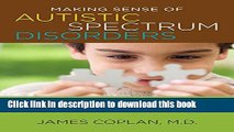 Ebook Making Sense of Autistic Spectrum Disorders: Create the Brightest Future for Your Child with
