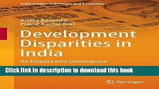 Books Development Disparities in India: An Enquiry into Convergence (India Studies in Business and