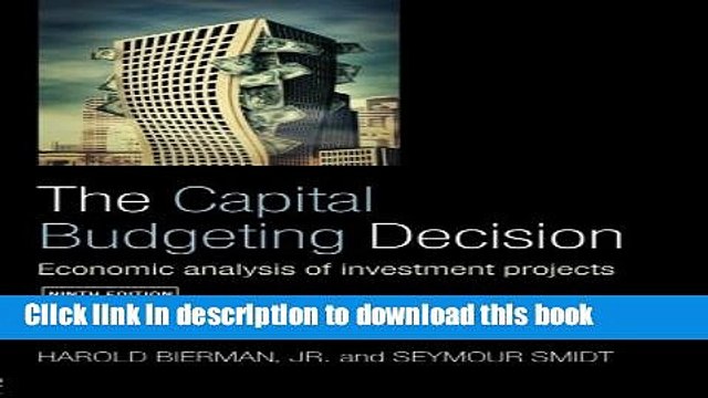 [Read PDF] The Capital Budgeting Decision, Ninth Edition: Economic Analysis of Investment Projects