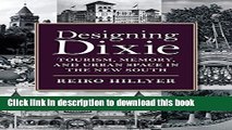 Ebook Designing Dixie: Tourism, Memory, and Urban Space in the New South (The American South
