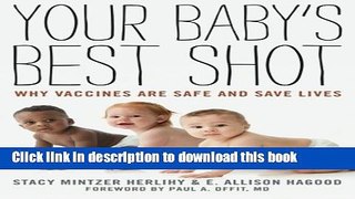 Ebook Your Baby s Best Shot: Why Vaccines Are Safe and Save Lives Full Online