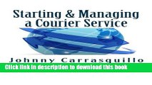Ebook Starting and Managing a Courier Service: A step by step approach to starting and managing a