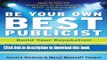 Ebook Be Your Own Best Publicist: How to Use PR Techniques to Get Noticed, Hired, and Rewarded at