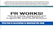Books PR Works!: How to create, implement and leverage a public relations program for your small