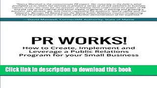Books PR Works!: How to create, implement and leverage a public relations program for your small