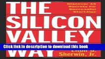 Books The Silicon Valley Way, Second Edition: Discover 45 Secrets for Successful Start-Ups Full