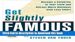 Books Get Slightly Famous: Become a Celebrity in Your Field and Attract More Business with Less