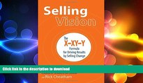 EBOOK ONLINE Selling Vision: The X-XY-Y Formula for Driving Results by Selling Change FREE BOOK