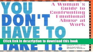 Books You Don t Have to Take It: A Woman s Guide to Confronting Emotional Abuse At Work Free Online