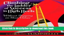 Ebook Climbing the Ladder of Success in High Heels Without Stepping on Your Values Full Online