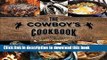 Ebook The Cowboy s Cookbook: Recipes and Tales from Campfires, Cookouts, and Chuck Wagons Full