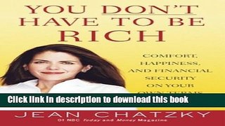 Books You Don t Have to Be Rich: Comfort, Happiness, and Financial Security on Your Own Terms Full