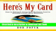 Books Here s My Card: How to Network Using Your Business Card to Actually Create More Business