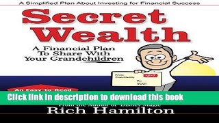 Books Secret Wealth: A Financial Plan To Share With Your Grandchildren Free Download
