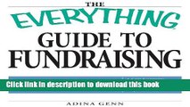 Books The Everything Guide to Fundraising Book: From grassroots campaigns to corporate