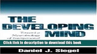 Books The Developing Mind: Toward a Neurobiology of Interpersonal Experience Full Online