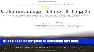 Ebook Chasing the High: A Firsthand Account of One Young Person s Experience with Substance Abuse
