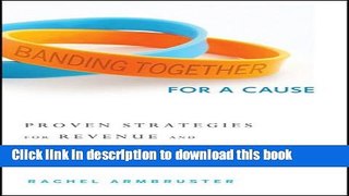 Books Banding Together for a Cause: Proven Strategies for Revenue and Awareness Generation Full