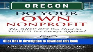 Ebook Oregon Do Your Own Nonprofit: The ONLY GPS You Need for 501c3 Tax Exempt Approval (Volume