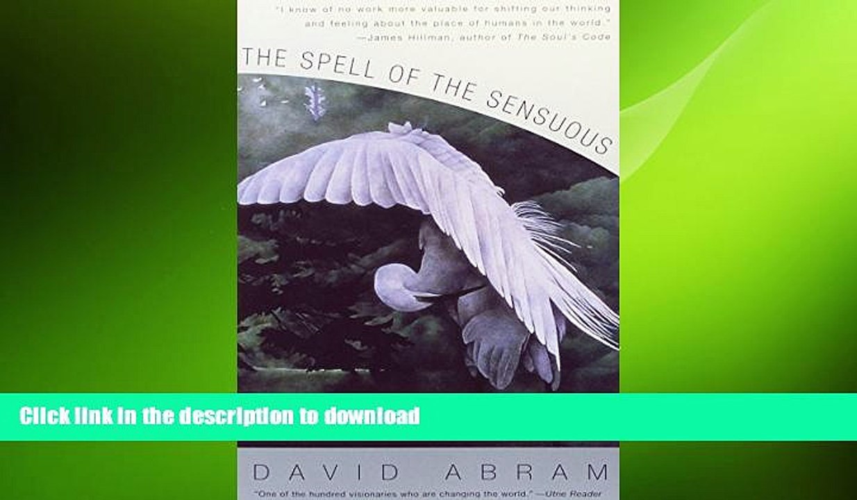 FREE DOWNLOAD  The Spell of the Sensuous: Perception and Language in a More-Than-Human World