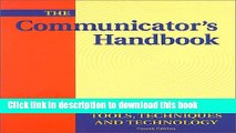 Books The Communicator s Handbook: Tools, Techniques and Technology Free Online