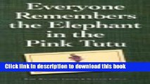 Ebook Everyone Remembers the Elephant in the Pink Tutu: How to Promote and Publicize Your Business