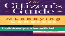 Books The Citizen s Guide to Lobbying Congress Free Online