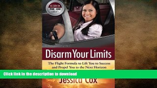 DOWNLOAD Disarm Your Limits: The Flight Formula to Lift You to Success   and Propel You to the
