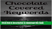 Ebook Chocolate Covered Keywords: Getting a Taste of SEO (Earn Online Money How To Series Book 2)